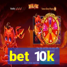 bet 10k